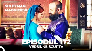 Suleyman Magnificul  Episodul 172 Versiune Scurtă [upl. by Matronna]