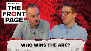 Who wins the Arc  The Front Page  Horse Racing News  Racing Post [upl. by Heger]