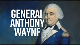 General Anthony Wayne  American War Hero  History of the American Revolution [upl. by Alyekahs]