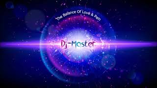 Dj Master The Balance Of Love amp Pain Uplifting Euphoric Vocal trance Dance mix [upl. by Revlis]