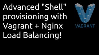 Vagrant Advanced Shell Provisioning with Nginx Load Balancer use case [upl. by Myrvyn]