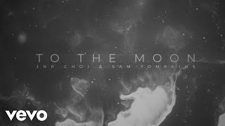 JNR CHOI Sam Tompkins  TO THE MOON Official Visualizer [upl. by Atiuqel]