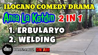 ANIA LA KETDIN 2 IN 1  ERBULARYO  WELDING  ILOCANO COMEDY DRAMA [upl. by Hanschen362]