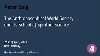 Peter Selg The Anthroposophical World Society and its School of Spiritual Science [upl. by Nella740]