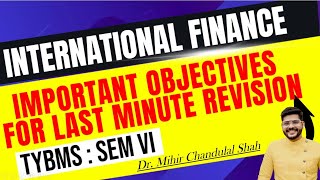 International Finance  Important objectives  Las minute Revision TYBMS  Dr Mihir Shah [upl. by Ahsiemak623]