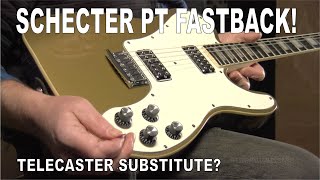 Schecter PT Fastback Pt1  Telecaster Substitute [upl. by Ilowell19]