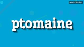 PTOMAINE  HOW TO PRONOUNCE IT [upl. by Kincaid]