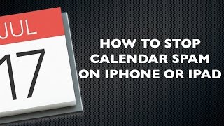 How to Stop Calendar Spam on Your iPhone or iPad [upl. by Fergus833]