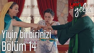 Yeni Gelin 14 Bölüm  Yiyin Birbirinizi [upl. by Eiramanig693]