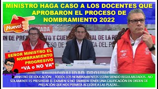 😱🔴MINISTRO HAGA CASO A LOS DOCENTES QUE APROBARON EL PROCESO DE NOMBRAMIENTO 2022 ¿RESPONDA SR [upl. by Ilajna]