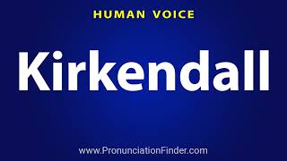 How To Pronounce Kirkendall [upl. by Ynos]