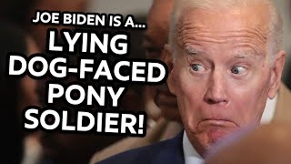 Joe Biden A Lying Dogfaced Pony Soldier [upl. by Woodie294]