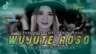 DJ WUJUTE ROSO • PARGOY BASS NGUK NGUK • SEPESIAL PERFOM KENZO MUSIC [upl. by Yllek]