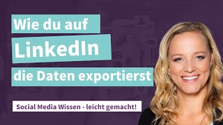 LinkedIn Daten exportieren  Social Media Wissen leicht gemacht [upl. by Rachel]