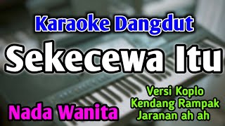 SEKECEWA ITU  KARAOKE  NADA WANITA CEWEK  Versi Dangdut Koplo  Angga Candra  Live Keyboard [upl. by Greenwood]