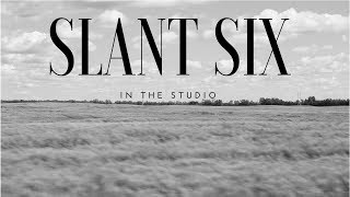 Slant Six in the Studio [upl. by Newnorb]