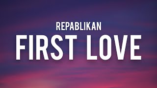 Repablikan  First Love Lyrics quotmas gusto kita kaysa kay darnaquot [upl. by Beale]