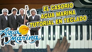 EL CASORIO  AGUA MARINA TUTORIAL EN TECLADO [upl. by Annaeoj]