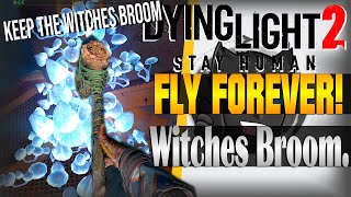 FLY FOREVER Keep The Witches Broom  Dying Light 2 [upl. by Prasad]