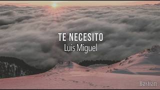 Luis Miguel  Te Necesito Letra ♡ [upl. by Boy]