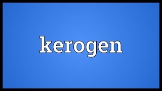 Kerogen Meaning [upl. by Natalia]