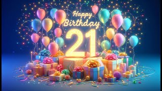 Happy 21 Birthday 21st Happy Birthday Cinematic Video Family Friendly wishes 21th age [upl. by Waneta]