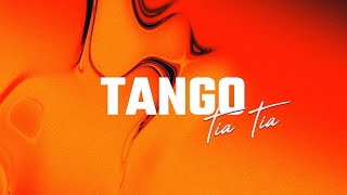 Tango  Tia Tia Official Lyric Video [upl. by Edie]