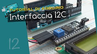 Tutorial Arduino ITA 12 usare linterfaccia I2C per il display LCD [upl. by Walther]