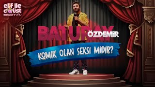 KOMİK OLAN SEKSİ MİDİR BATURAY ÖZDEMİR CEVAPLIYOR [upl. by Strohben]