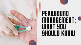 Periwound Management what you should know [upl. by Brasca]