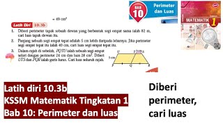 KSSM Matematik Tingkatan 1 Bab 10 perimeter dan luas latih diri 103b buku teks selfpractice form 1 [upl. by Anastase]