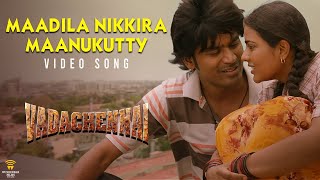 VADACHENNAI  Maadila Nikkura Maanukutty Video Song  Dhanush  Vetri Maaran  Santhosh Narayanan [upl. by Assyral]