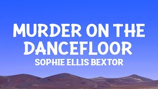 Sophie Ellis Bextor  Murder On The Dancefloor Lyrics [upl. by Aitselec]