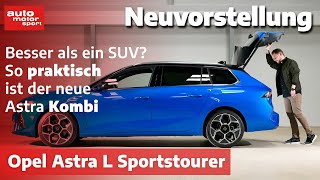 Opel Astra L Sportstourer 2022 Praktischer als ein SUV  Neuvorstellung  auto motor und sport [upl. by Ainegue762]