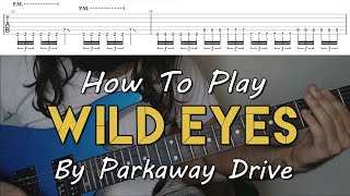 How To Play quotWild Eyesquot By Parkaway Drive Full Song Tutorial With TAB [upl. by Lemay]