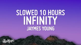 Jaymes Young  Infinity 10 HOURS SLOWED  REVERBED tiktok song [upl. by Oner]