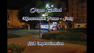 Organ Ballad in Montecatini Terme  Italy  5318 improvisation [upl. by Eislek]