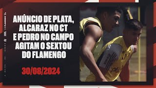 Anúncio de Plata Alcaraz no CT e Pedro no campo agitam o sextou do Flamengo [upl. by Ettevad]