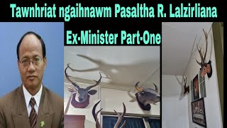 Tawnhriat ngaihnawm tePasaltha RLalzirliana ExMinister PartOne [upl. by Curhan492]