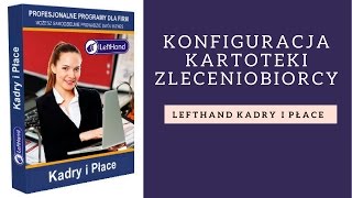 LeftHand Kadry i Płace  konfiguracja kartoteki zleceniobiorcy [upl. by Madanhoj]