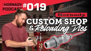 Ep 019  Hornady Custom Shop amp Reloading Dies [upl. by Colfin]