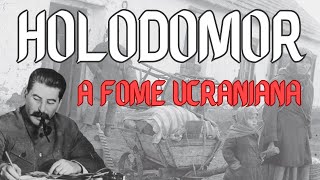 HOLODOMOR  A HISTÓRIA DA FOME UCRANIANA [upl. by Deedahs]