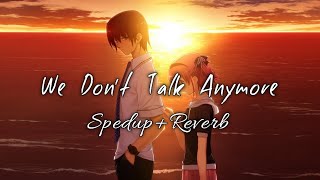 We Dont Talk Anymore  Spedup and Reverb [upl. by Gold782]