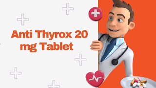 Anti Thyrox 20 mg Tablet [upl. by Adiari216]