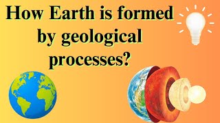 How is Earth formed by geological processes [upl. by Appel]