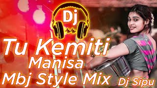 Tu Kemiti Manisa Dj Song Mbj Style Mix By Dj Sipu X Dj Pinki [upl. by Bloem]