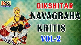 Dikshitar Navagraha Kritis Vol2  DrNookala Chinna Satyanarayana  Carnatic Classical [upl. by Leiahtan]