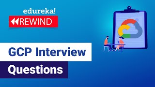 GCP Interview Questions  Top 50 Google Cloud Interview Questions amp Answers  Edureka Rewind  2 [upl. by Fiedling977]