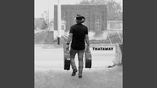 Thataway [upl. by Amyas]