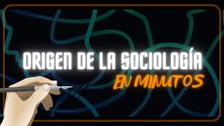 EL ORIGEN DE LA SOCIOLOGÍA en minutos [upl. by Theodora101]